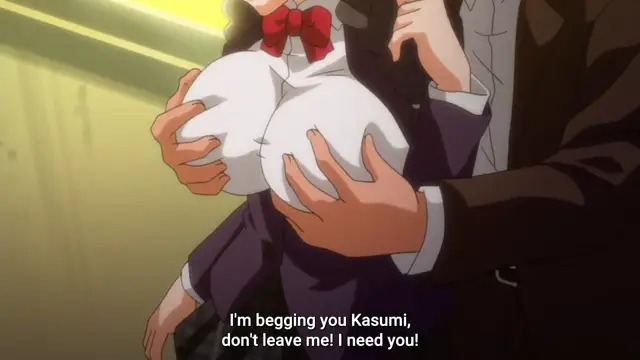 A man in a suit grips the large breasts of a woman in a school uniform while she looks distressed, with subtitles reading, "I'm begging you Kasumi, don't leave me! I need you!". Screenshot from Kowaremono The Animation